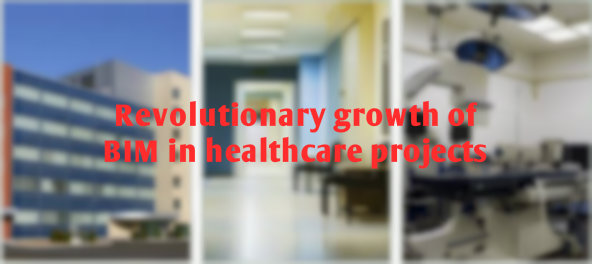 Revolutionary growth of BIM in healthcare projects | RMI