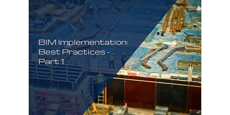 BIM Implementation: Best Practices - Part 1