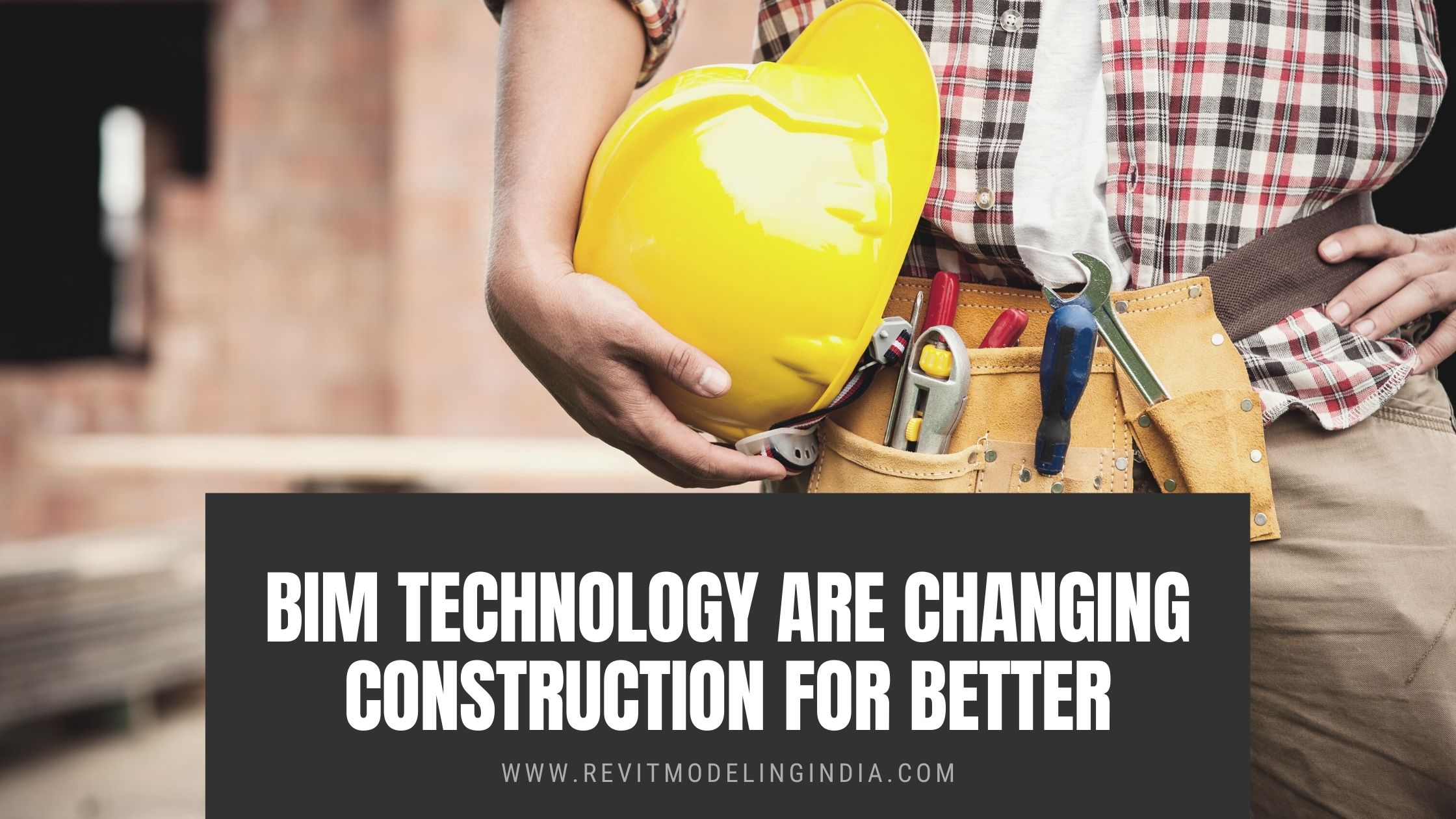 BIM Technology is changing construction for better