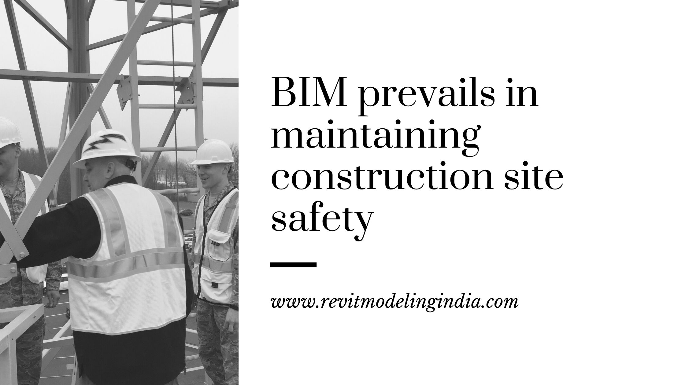 BIM PREVAILS IN MAINTAINING CONSTRUCTION SITE SAFETY