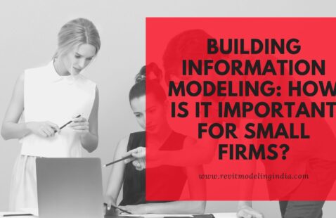 Building information Modeling: How Is it important for Small Firms?