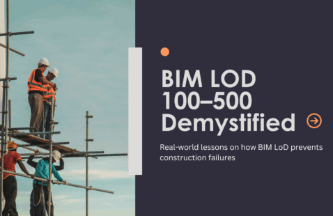BIM LOD 100–500 Demystified: Real-World Lessons on how BIM LoD prevents construction failures