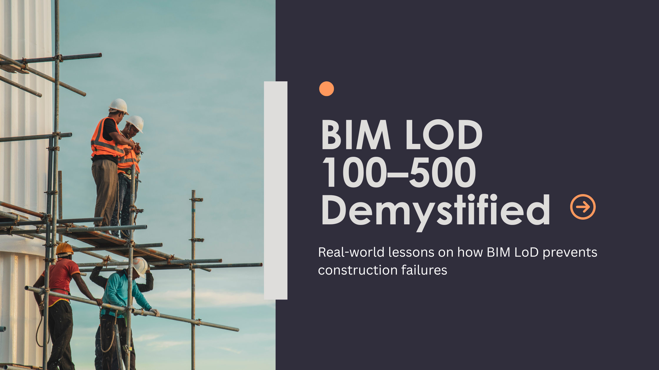 BIM LOD 100–500 Demystified: Real-World Lessons on how BIM LoD prevents construction failures