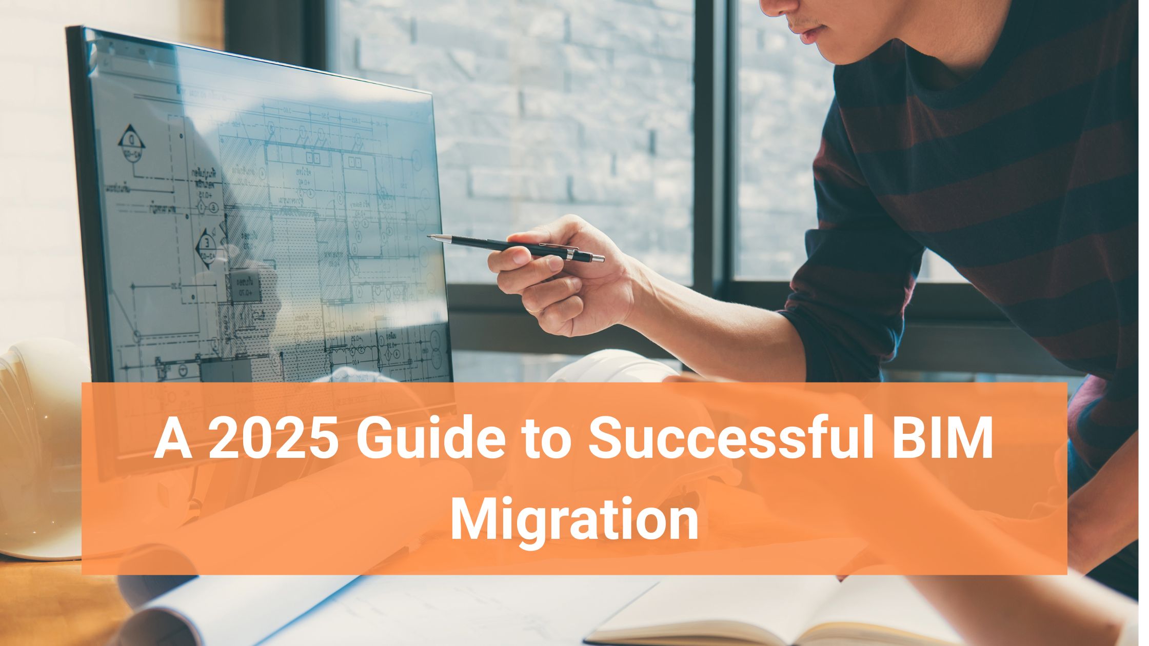 From CAD to BIM: A 2025 Guide to Successful BIM Migration